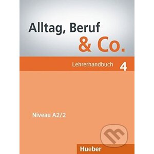 Alltag, Beruf & Co. 4 - Lehrerhandbuch A2 - Norber Becker, W. Braunert