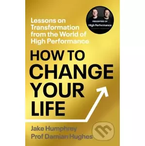 How to Change Your Life - Damian Hughes, Jake Humphrey