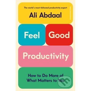 Feel-Good Productivity - Ali Abdaal