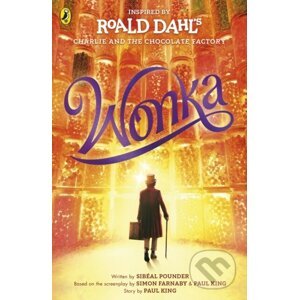 Wonka - Roald Dahl, Sibéal Pounder, Paul King, Simon Farnaby