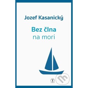 Bez člna na mori - Jozef Kasanický