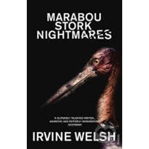 Marabou Stork Nightmares - Irvine Welsh