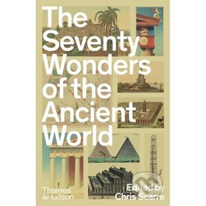 The Seventy Wonders of the Ancient World - Chris Scarre