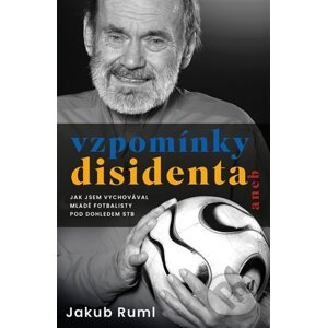 Vzpomínky disidenta - Jakub Ruml