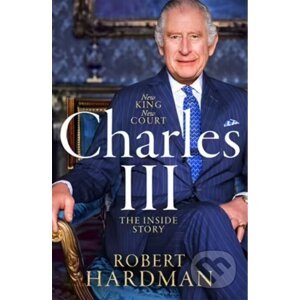 Charles III - Robert Hardman