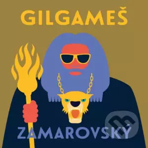 Gilgameš - Vojtěch Zamarovský