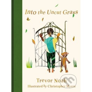 Into the Uncut Grass - Trevor Noah, Chris Myers (Ilustrátor)