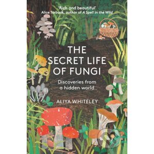 The Secret Life of Fungi - Aliya Whiteley