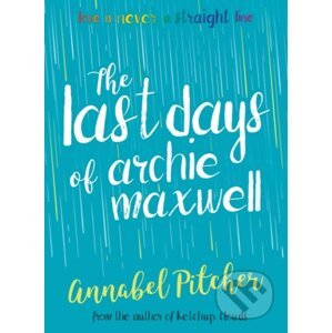The Last Days of Archie Maxwell - Annabel Pitcher