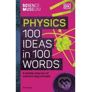 The Science Museum 100 Physics Ideas in 100 Words - David Sang