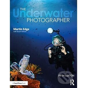 The Underwater Photographer - Martin Edge, Stuart Gibson