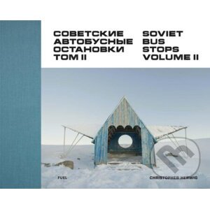 Soviet Bus Stops Volume II - Christopher Herwig