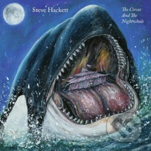 Steve Hackett: The Circus And The Nightwhale - Steve Hackett
