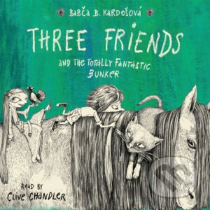 Three Friends and the Totally Fantastic Bunker - Barbora Kardošová