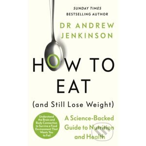How to Eat (And Still Lose Weight) - Andrew Jenkinson