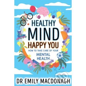 Healthy Mind, Happy You - Emily MacDonagh