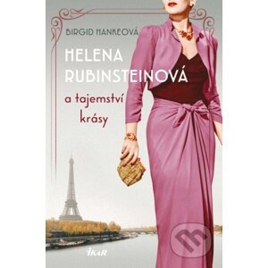 Helena Rubinsteinová a tajemství krásy - Birgid Hanke