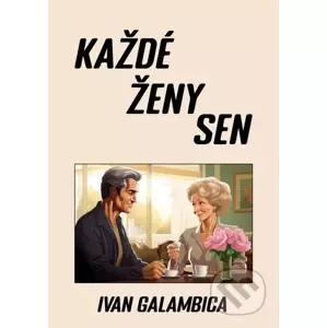 E-kniha Každé ženy sen - Ivan Galambica