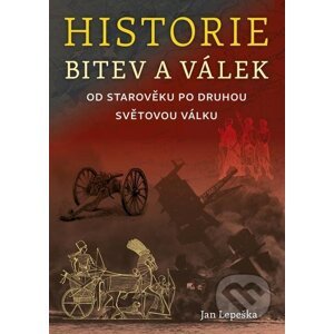 E-kniha Historie bitev a válek od starověku po druhou světovou válku - Jan Lepeška