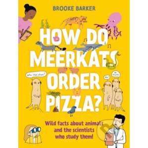 How Do Meerkats Order Pizza? - Brooke Barker