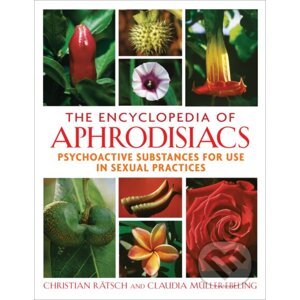 The Encyclopedia of Aphrodisiacs - Christian Rätsch, Claudia Müller-Ebeling