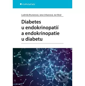 E-kniha Diabetes u endokrinopatií a endokrinopatie u diabetu - Ludmila Brunerová, Jana Urbanová, Jan Brož