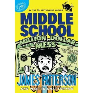 Middle School: Million Dollar Mess - James Patterson, Martin Chatterton