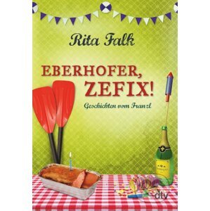 Eberhofer, Zefix! - Rita Falk