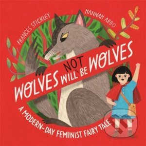 Wolves will (not) be Wolves - Frances Stickley, Hannah Abbo (Ilustrátor)