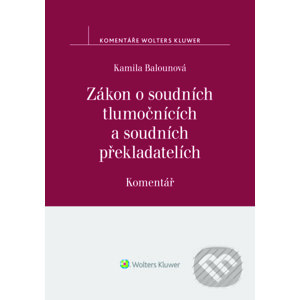 E-kniha Zákon o soudních tlumočnících a soudních překladatelích (354/2019 Sb.). Komentář - Kamila Balounová