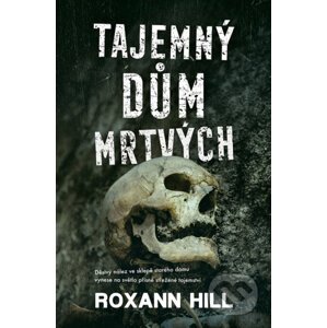 E-kniha Tajemný dům mrtvých - Roxann Hill