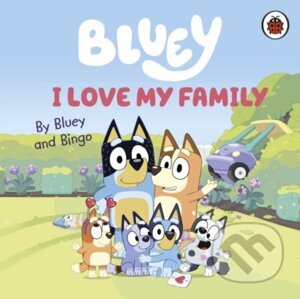 Bluey: I Love My Family - Ladybird Books
