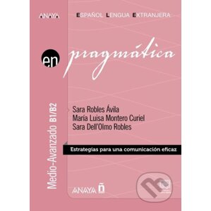 Anaya ELE en… Pragmática B1/B2 - Sara Avila Robles, Luisa Maria Curiel Montero