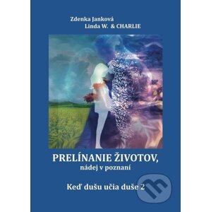 E-kniha Prelínanie životov, nádej v poznaní - Zdenka Janková, Linda W. & Charlie