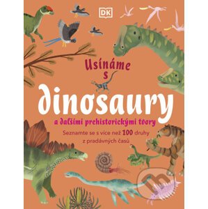 Usínáme s dinosaury a dalšími prehistorickými tvory - Kolektiv autorů