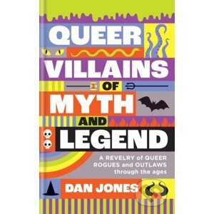 Queer Villains of Myth and Legend - Dan Jones