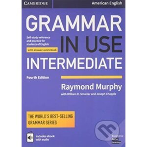 Grammar in Use Intermediate Student's Book with Answers and Interactive eBook : Self-study Reference and Practice for Students of American English - Raymond Murphy