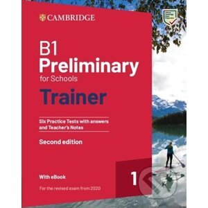B1 Preliminary for Schools Trainer 1 Practice Tests with Answers and Online Audio for Revised 2020 Exam, 2nd - Cambridge University Press