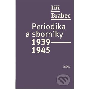 Periodika a sborníky 1939-1945 - Jiří Brabec