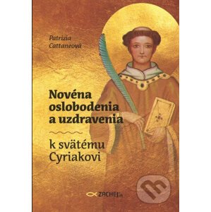 Novéna oslobodenia a uzdravenia k svätému Cyriakovi - Patrizia Cattaneo