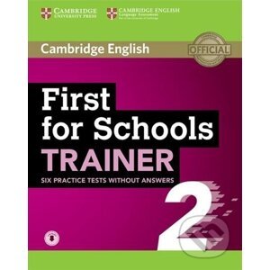 First for Schools Trainer 2 Six Practice Tests without Answers with Online Audio, 2 ed - Cambridge University Press