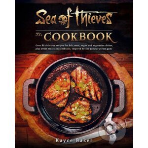 Sea of Thieves: The Cookbook - Kayce Baker