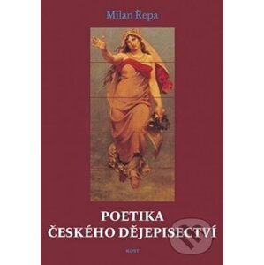 Poetika českého dějepisectví - Milan Řepa