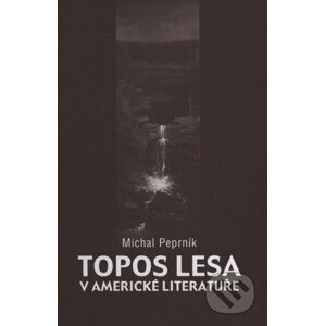 Topos lesa v americké literatuře - Michal Peprník
