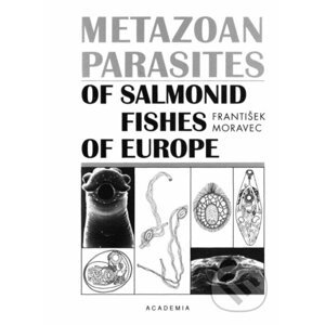 Metazoan parasites of salmonid fishes of Europe - František Moravec