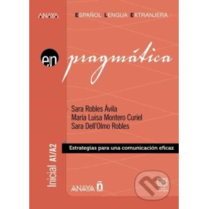 Anaya ELE en… Pragmática A1/A2 - Sara Avila Robles, Luisa Maria Curiel Montero