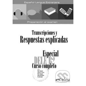 Especial DELE B2 curso completo. Libro de respuestas explicadas y transcripciones - Elena Hortelano González