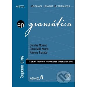 Anaya ELE en… Gramática. Nivel superior C1/C2 - Concha Moreno, Carmen Hernández, Miki Clara Kondo