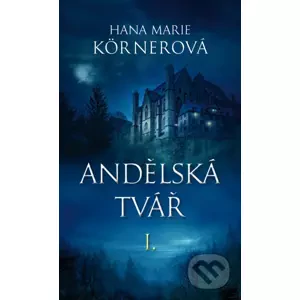 E-kniha Andělská tvář I. - Hana Marie Körnerová