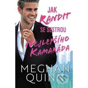 E-kniha Jak randit se sestrou nejlepšího kamaráda - Meghan Quinn